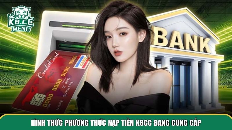 1 nap tien k8cc Hình thức nạp tiền K8CC đang cung cấp