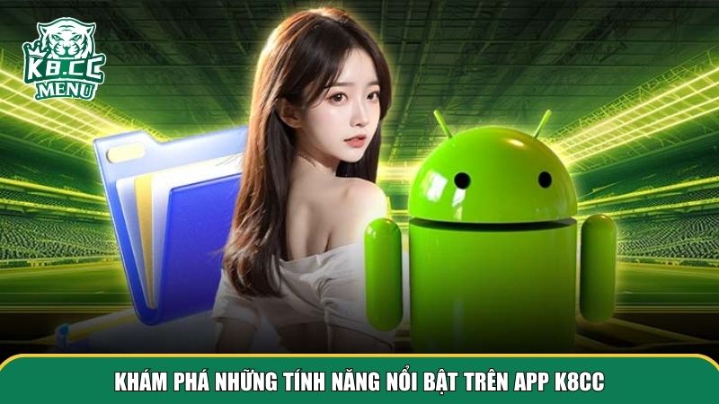 1 tai app k8cc Tính năng được tận hưởng khi tải app K8CC