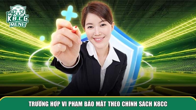 2 chinh sach bao mat Trường hợp vi phạm theo chính sách bảo mật K8CC