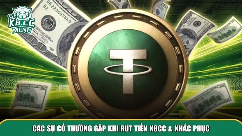 3 rut tien k8cc Xử lý và khắc phục các sự cố khi rút tiền K8CC