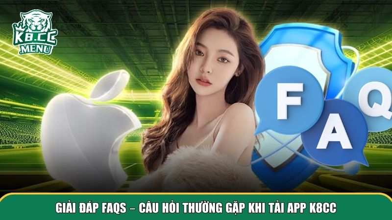 3 tai app k8cc Giải đáp FAQS về quá trình tải app K8CC