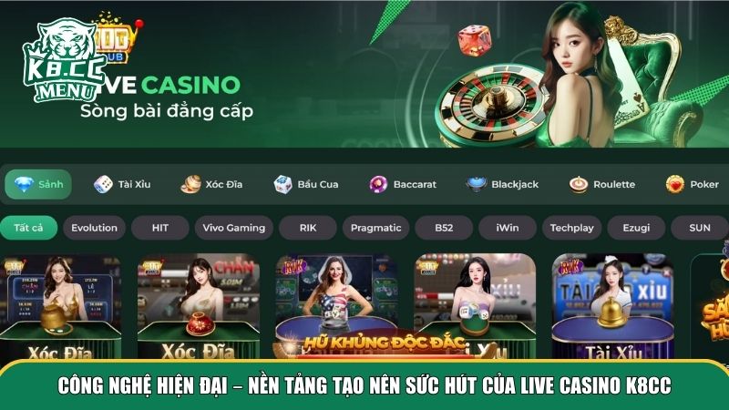 live casino k8cc 1 Live Casino K8cc luôn chú trọng áp dụng công nghệ mới nhất