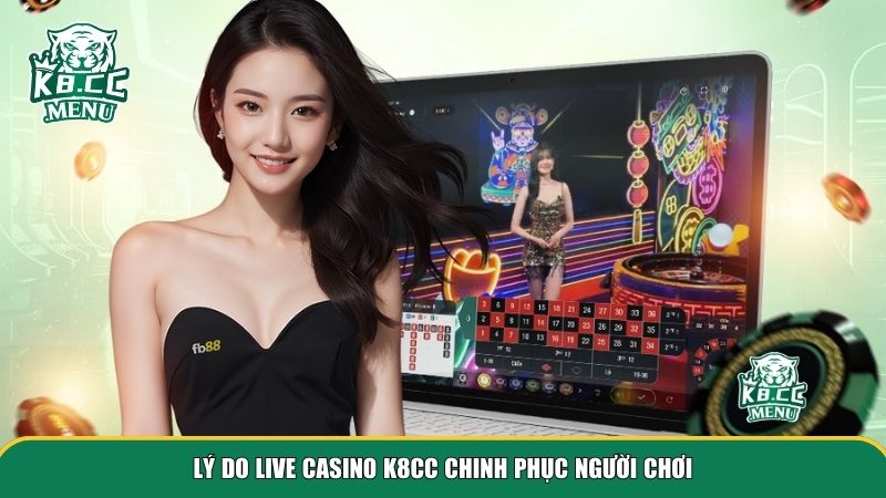 live casino k8cc 3 Bên cạnh trò chơi và công nghệ, live casino K8cc còn mang đến nhiều giá trị khác biệt